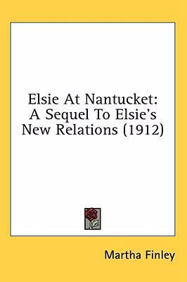 Elsie At Nantucket: A Sequel To Elsie's New Rel... 054893181X Book Cover