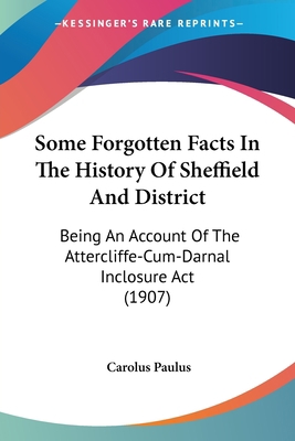 Some Forgotten Facts In The History Of Sheffiel... 1104306603 Book Cover