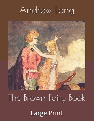 The Brown Fairy Book: Large Print B086G8QJ7J Book Cover