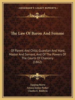 The Law Of Baron And Femme: Of Parent And Child... 116513554X Book Cover