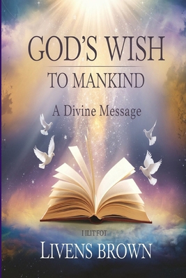 God's Wish to Mankind: A Divine Massage B0DJJN82GX Book Cover