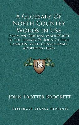 A Glossary of North Country Words in Use: From ... 1164316966 Book Cover