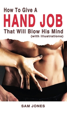 How to Give a Hand Job That Will Blow His Mind ... 1732921113 Book Cover