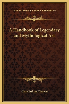 A Handbook of Legendary and Mythological Art 1169361412 Book Cover