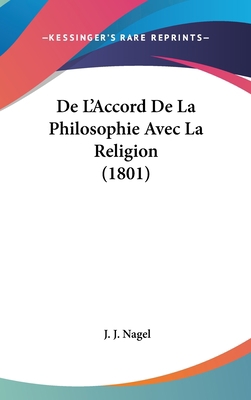 De L'Accord De La Philosophie Avec La Religion ... [French] 112055070X Book Cover