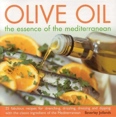 Olive Oil: The Essence of the Mediterranean 075481694X Book Cover