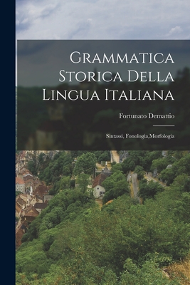 Grammatica Storica Della Lingua Italiana: Sinta... 1016147414 Book Cover