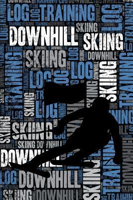 Downhill Skiing Training Log and Diary: Downhil... 1090949820 Book Cover