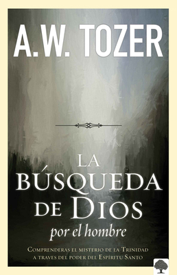 La Búsqueda de Dios Por El Hombre: Una Profunda... [Spanish] 1621361675 Book Cover