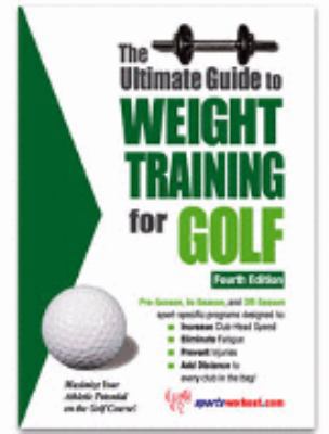 The Ultimate Guide to Weight Training for Golf ... 1932549129 Book Cover