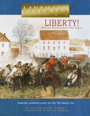 Liberty! : How the Revolutionary War Began B00A2M2KOA Book Cover