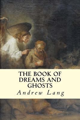 The Book of Dreams and Ghosts 1500875198 Book Cover