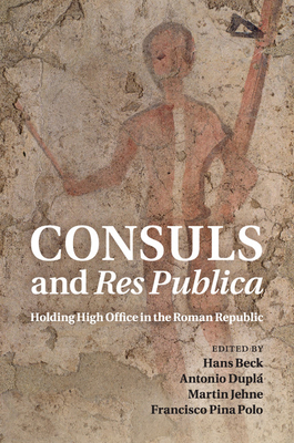 Consuls and Res Publica: Holding High Office in... 1107526515 Book Cover
