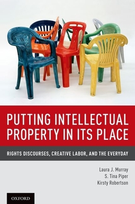 Putting Intellectual Property in Its Place: Rig... 0199336261 Book Cover