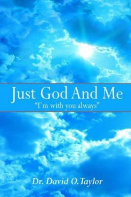 Just God And Me: "I'm with you always" 1418417327 Book Cover