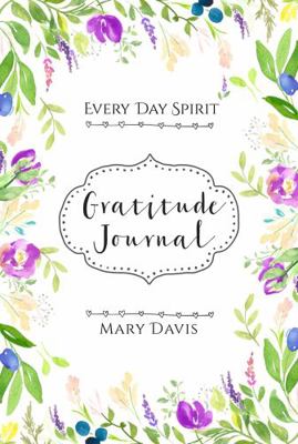 Every Day Spirit Gratitude Journal 0999504630 Book Cover