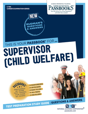Supervisor (Child Welfare) (C-784): Passbooks S... 1731807848 Book Cover