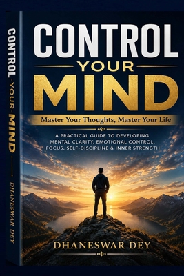 Control Your Mind: Master Your Thoughts, Master... B0HJ296XLF Book Cover