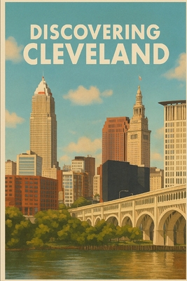 Discovering Cleveland B0FSWF1RQ8 Book Cover