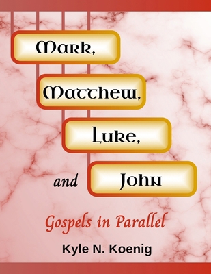 Mark, Matthew, Luke, and John: Gospels in Parallel 1312389915 Book Cover