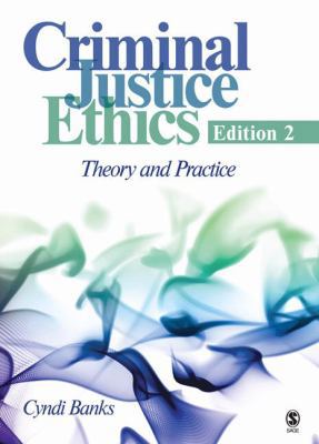Criminal Justice Ethics: Theory and Practice 1412958326 Book Cover
