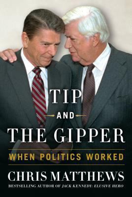 Tip and the Gipper: When Politics Worked [Large Print] 1410464164 Book Cover