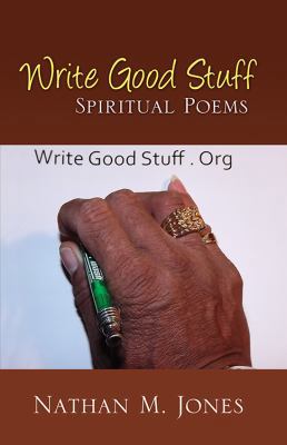 Write Good Stuff: Spiritual Poems 1478736976 Book Cover