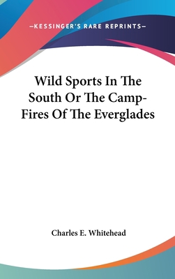 Wild Sports In The South Or The Camp-Fires Of T... 0548145814 Book Cover
