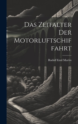 Das Zeitalter Der Motorluftschiffahrt [German] 1020254262 Book Cover