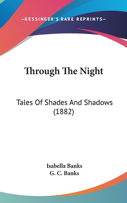 Through The Night: Tales Of Shades And Shadows ... 1437438318 Book Cover