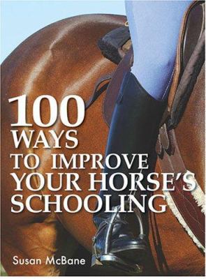 100 Ways to Improve Your Horse's Schooling 0715321900 Book Cover