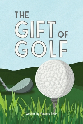 The Gift Of Golf B0CW3TB9KF Book Cover