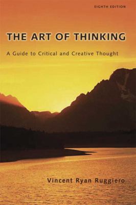 The Art of Thinking: A Guide to Critical and Cr... 0321411285 Book Cover