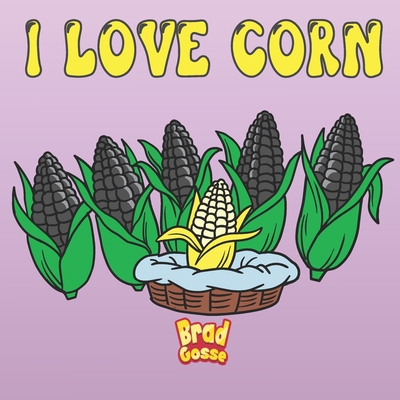 I Love Corn B0CHLG2JRX Book Cover