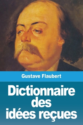 Dictionnaire des idées reçues [French] 3967876861 Book Cover