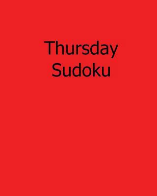 Thursday Sudoku: 80 Easy to Read, Large Print S... [Large Print] 1482526107 Book Cover