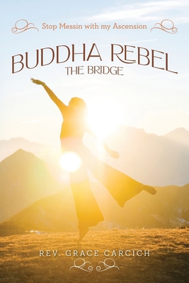 Buddha Rebel The Bridge: Stop Messin' with My A... B0BGN8VTT1 Book Cover