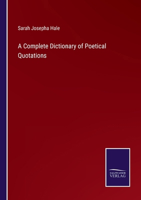 A Complete Dictionary of Poetical Quotations 3375176066 Book Cover