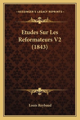 Etudes Sur Les Reformateurs V2 (1843) [French] 1166781569 Book Cover