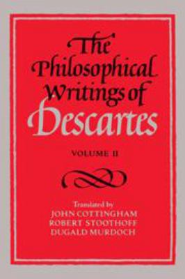 The Philosophical Writings of Descartes: Volume 2 0511818998 Book Cover