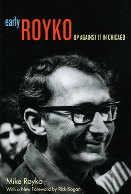 Early Royko: Up Against It in Chicago 0226730778 Book Cover