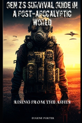 Gen Z's survival guide in a Post-Apocalyptic Wo... B0BV7J8ST3 Book Cover