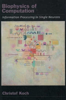 Biophysics of Computation: Information Processi... 0195104919 Book Cover