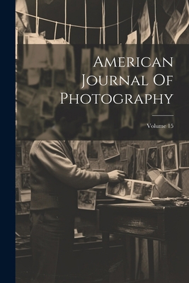 American Journal Of Photography; Volume 15 1022548255 Book Cover