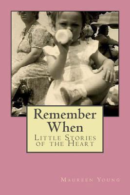 Remember When: Little Stories of the Heart 1532788789 Book Cover