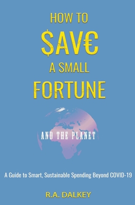 How to Save a Small Fortune - And The Planet 1393394337 Book Cover