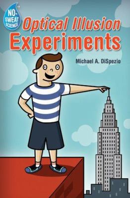 Optical Illusion Experiments (No-Sweat Science) 1402723369 Book Cover