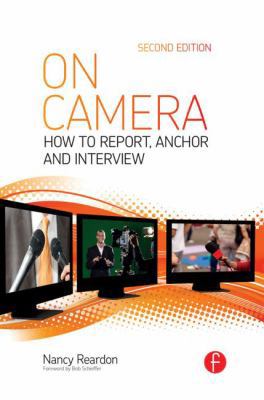 On Camera: How To Report, Anchor & Interview 0415831830 Book Cover