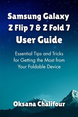 Samsung Galaxy Z Flip 7 & Z Fold 7 User Guide: ... B0FG1F4JQS Book Cover