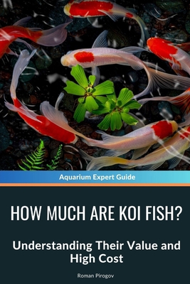 How Much Are Koi Fish?: Understanding Their Val... B0D6B3PFK5 Book Cover
